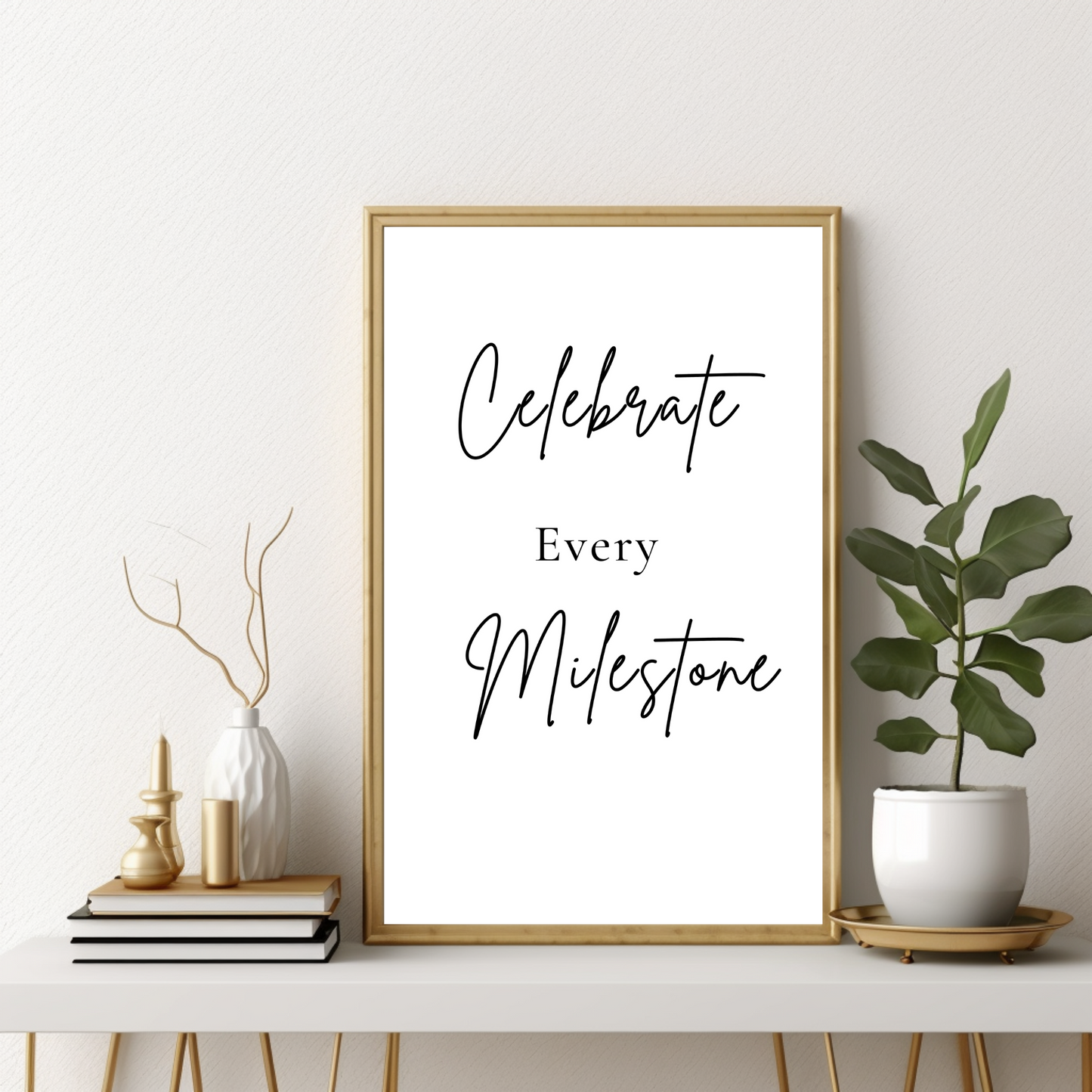 Minimal Quote - Celebrate Every Milestone