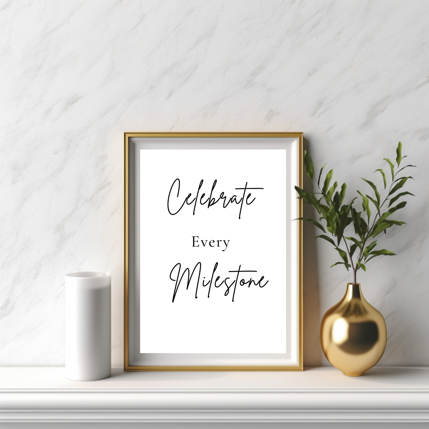Minimal Quote - Celebrate Every Milestone